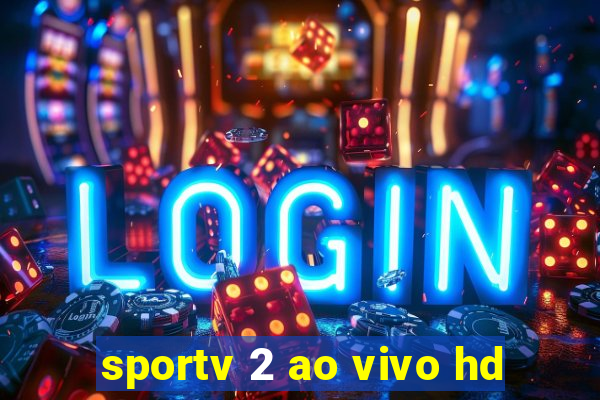 sportv 2 ao vivo hd